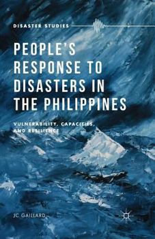 Paperback People's Response to Disasters in the Philippines: Vulnerability, Capacities, and Resilience Book