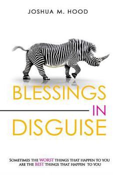 Paperback Blessings In Disguise: Sometimes the worst things that happen to you are the best things that happen to you. Book