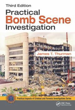 Practical Bomb Scene Investigation - Book  of the Practical Aspects of Criminal and Forensic Investigations