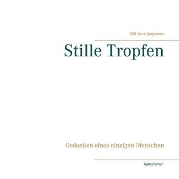Paperback Stille Tropfen: Gedanken eines einzigen Menschen [German] Book