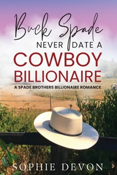 Paperback Buck Spade - Never Date a Cowboy Billionaire A Spade Brothers Billionaire Romance Book