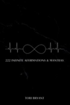 Paperback 222 Infinite Affirmations & Mantras: A Journey to Empower Your Spirit Book