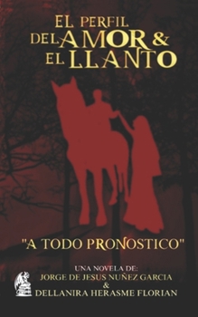 El perfil del amor y el llanto: A todo pronostico