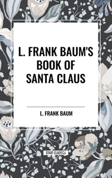 Hardcover L. Frank Baum's Book of Santa Claus Book