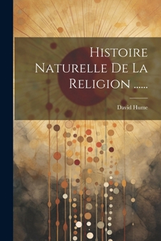 Paperback Histoire Naturelle De La Religion ...... [French] Book