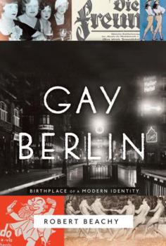 Hardcover Gay Berlin: Birthplace of a Modern Identity Book
