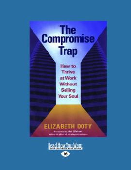 Paperback The Compromise Trap: How to Thrive at Work Without Selling Your Soul (Large Print 16pt) [Large Print] Book
