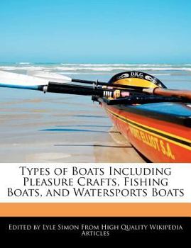 Types of Boats Including Pleasure Crafts, Fishing Boats, and Watersports Boats