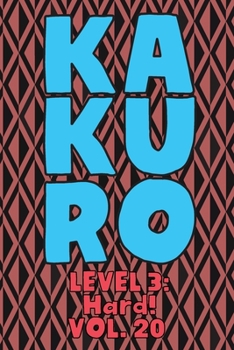 Paperback Kakuro Level 3: Hard! Vol. 20: Play Kakuro 16x16 Grid Hard Level Number Based Crossword Puzzle Popular Travel Vacation Games Japanese Mathematical ... Fun for All Ages Kids to Adult Gifts Book