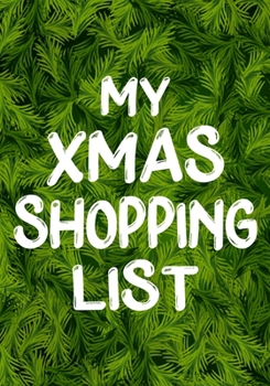 My Xmas Shopping List: Christmas Notebook with Checklist Boxes and Lines for Shopping,109 Pages,7"×10"|Journal Entries For Your Creative Ideas and Adventures