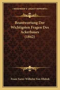 Paperback Beantwortung Der Wichtigsten Fragen Des Ackerbaues (1842) [German] Book