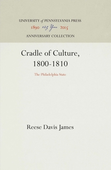 Hardcover Cradle of Culture, 1800-1810: The Philadelphia State Book