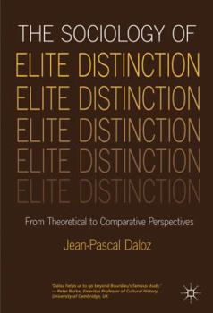 Paperback The Sociology of Elite Distinction: From Theoretical to Comparative Perspectives Book