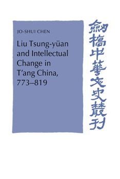 Hardcover Liu Tsung-Yüan and Intellectual Change in t'Ang China, 773-819 Book