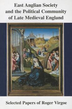 Paperback East Anglian Society and the Political Community of Late Medieval England: Selected Papers Book