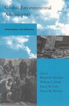 Global Environmental Assessments: Information and Influence - Book  of the Global Environmental Accord: Strategies for Sustainability and Institutional Innovation