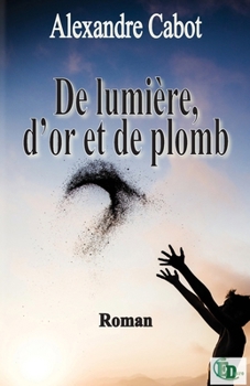 Paperback De lumière, d'or et de plomb [French] Book