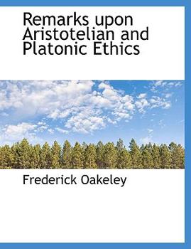 Remarks upon Aristotelian and Platonic Ethics