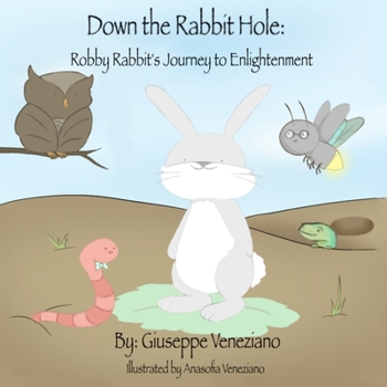 Paperback Down the Rabbit Hole: Robby Rabbit's Journey to Enlightenment Book