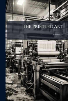 Paperback The Printing Art; Volume 27 Book