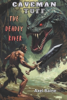 Caveman Tuff: The Deadly River (Spell Cast Chronicles)