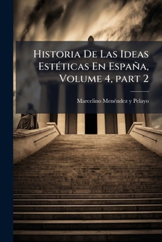 Paperback Historia De Las Ideas Estéticas En España, Volume 4, part 2 [Spanish] Book