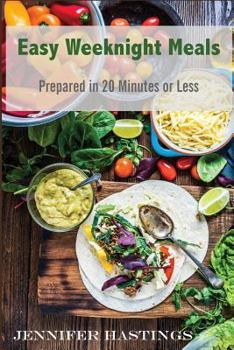 Paperback Easy Weeknight Meals: Prepared in 20 Minutes or Less Book