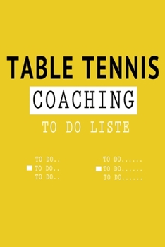 Table tennis Coaching TO DO LISTE - coach gift -: Lined TO DO LISTE / CHECKLISTE Gift, 120 Pages, 6x9, Soft Cover, Matte Finish