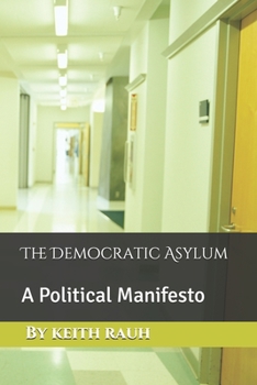 Paperback The Democratic Asylum: A Political Manifesto Book