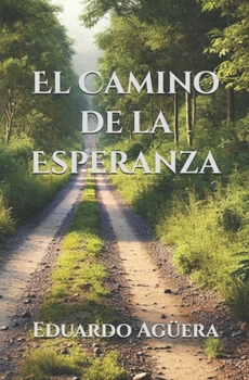 Paperback El Camino de la Esperanza: Lee la historia que cambiará tu vida [Spanish] Book