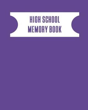High School Memory Book: A Keepsake Book For High School Graduates