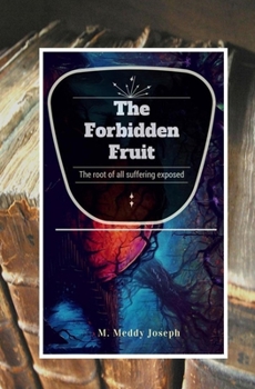 Paperback The Forbidden Fruit: The Root Of All Suffering Exposed Book