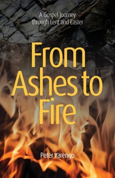 Paperback From Ashes to Fire: A Gospel Journey through Lent and Easter [Australian Languages] Book