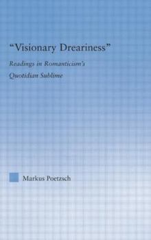 Paperback Visionary Dreariness: Readings in Romanticism's Quotidian Sublime Book