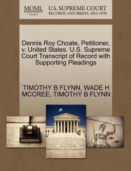 Paperback Dennis Roy Choate, Petitioner, V. United States. U.S. Supreme Court Transcript of Record with Supporting Pleadings Book