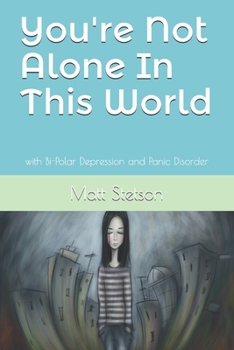 Paperback You're Not Alone In This World: Surviving Bi-Polar Depression and Panic Disorder Book