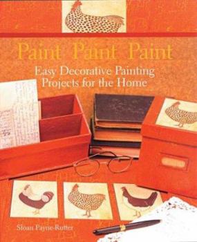 Hardcover Paint Paint Paint: Easy Decorative Painting Projects for the Home Book