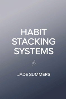 Habit Stacking Systems (Personal Development & Self-Help: Unlock Your Best Self)