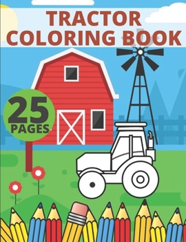 Paperback Tractor Coloring Book: For Kids Skills Improving Perfect Party Gift Toddlers Book