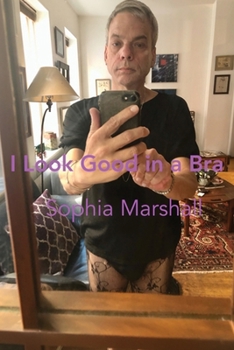 I Look Good in a Bra