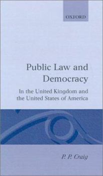 Public Law and Democracy in the United Kingdom and the United States of America (Clarendon Law Series)