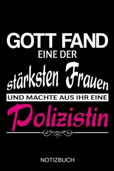 Gott fand eine der stärksten Frauen und machte aus ihr eine Polizistin: A5 Notizbuch | Liniert 120 Seiten | Geschenk/Geschenkidee zum Geburtstag | ... | Muttertag | Namenstag (German Edition)