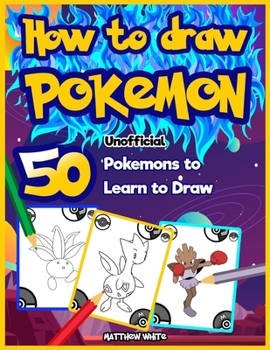 Paperback How to Draw P0kenom: 50 P0kemons to Learn to Draw (Unofficial Book) Book