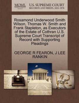 Paperback Rosamond Underwood Smith Wilson, Thomas W. Smith and Frank Stapleton, as Executors of the Estate of Cothran U.S. Supreme Court Transcript of Record wi Book