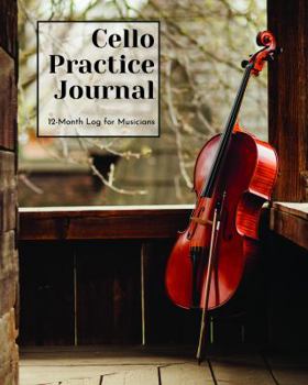 Paperback Cello Practice Journal: 12 Month Log for Musicians (Music Practice Journals) Book