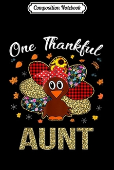 Composition Notebook: One Thankful Aunt Happy Thanksgiving Turkey  Journal/Notebook Blank Lined Ruled 6x9 100 Pages
