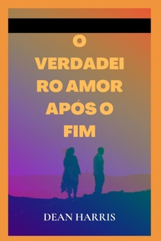 Paperback O Verdadeiro Amor Após O Fim [Portuguese] Book