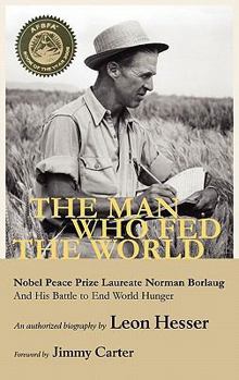 Hardcover The Man Who Fed the World Book