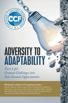 Hardcover Adversity to Adaptability: Turn Life's Greatest Challenges into Your Greatest Opportunities Book