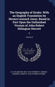 Hardcover The Geography of Strabo. With an English Translation by Horace Leonard Jones. Based in Part Upon the Unfinished Version of John Robert Sitlington Ster Book